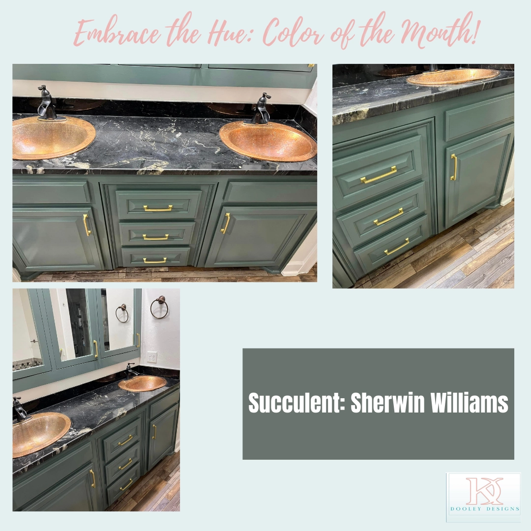 Three photos show a bathroom vanity with green cabinetry, gold hardware, a black marble countertop, and copper sinks. Text reads: “Embrace the Hue: Color of the Month! Succulent: Sherwin Williams.” Dooley Designs logo is at the bottom. -Dooley Designs by Kim
